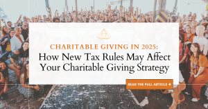 Blog Title Graphic that says, "Charitable Giving in 2025: How New Tax Rules May Affect Your Charitable Giving Strategy"
