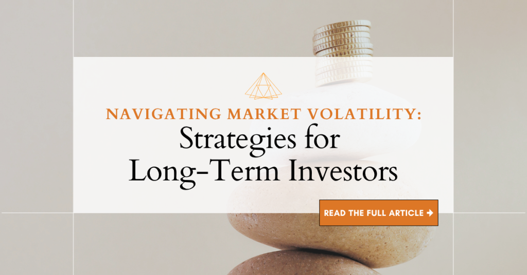 Blog Title "Navigating Market Volatility: Strategies for Long-Term Investors"